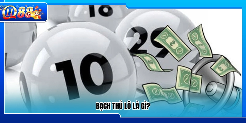 Bạch thủ lô là hình thức chơi lô ra sao?