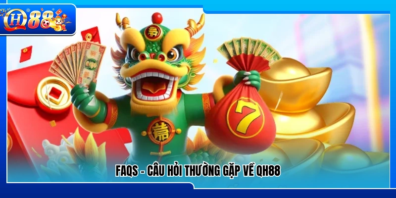 FAQs – Tổng hợp câu hỏi thường gặp liên quan đến QH 88