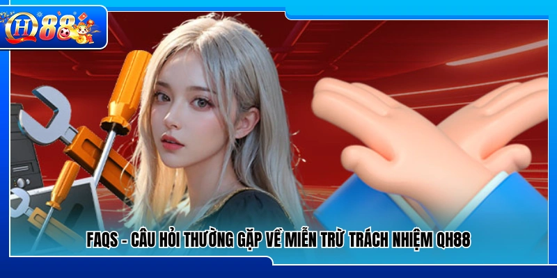 FAQs – Giải đáp các thắc mắc liên quan đến chính sách