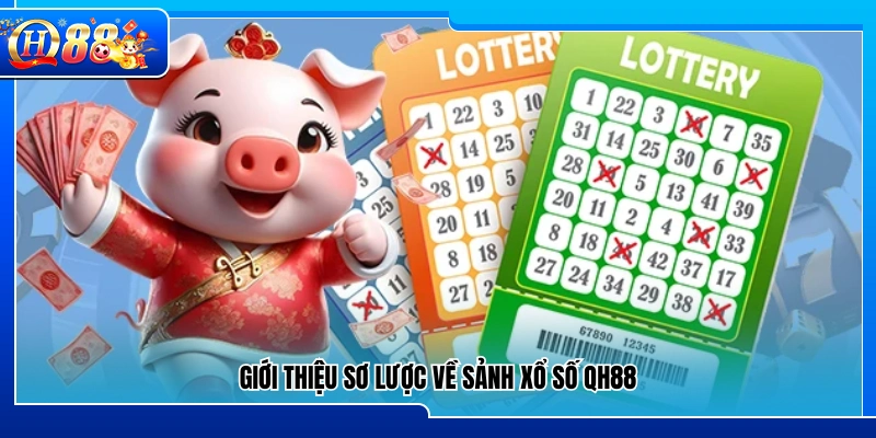 Giới thiệu chung về sảnh game xổ số QH88